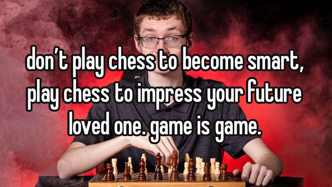 play chess to impress your future loved one Blank Meme Template
