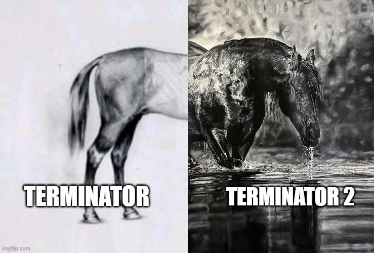 Horse Drawing | TERMINATOR; TERMINATOR 2 | image tagged in horse drawing | made w/ Imgflip meme maker