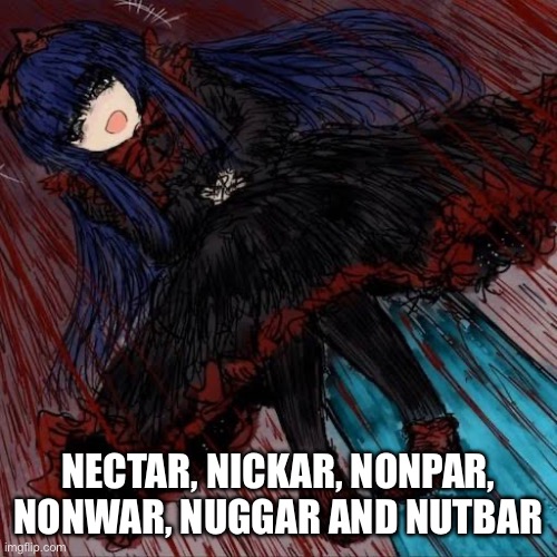 Mabel | NECTAR, NICKAR, NONPAR, NONWAR, NUGGAR AND NUTBAR | image tagged in mabel | made w/ Imgflip meme maker