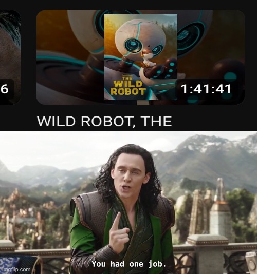wild robot the | image tagged in you had one job just the one | made w/ Imgflip meme maker