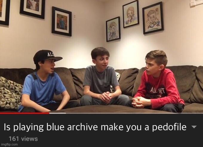 Is Fortnite Actually Overrated? | Is playing blue archive make you a pedofile | image tagged in is fortnite actually overrated | made w/ Imgflip meme maker