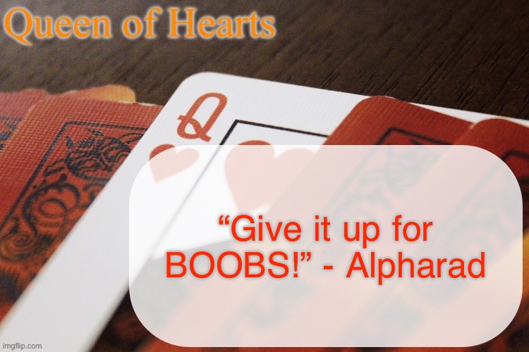 In his video “I gave awards to friends who don’t deserve them” | “Give it up for BOOBS!” - Alpharad | image tagged in queen of hearts announcement | made w/ Imgflip meme maker