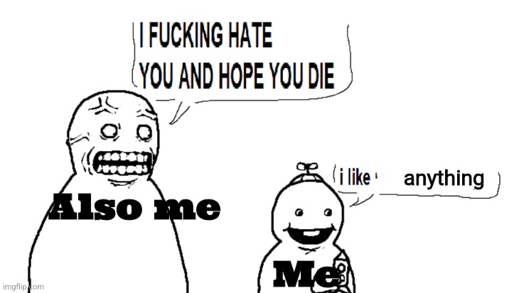 Yuh | Also me; anything; Me | made w/ Imgflip meme maker