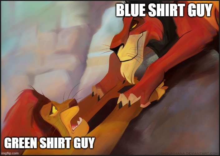 Long live the King | BLUE SHIRT GUY GREEN SHIRT GUY | image tagged in long live the king | made w/ Imgflip meme maker