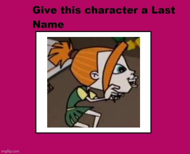 Give Chloe (GUC) a Last Name | image tagged in give this character a last name,growing up creepie,mimi,middling middle school | made w/ Imgflip meme maker