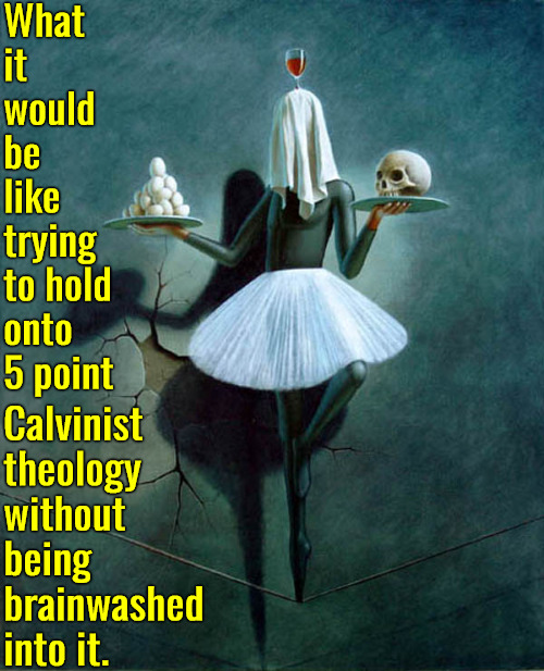 Without The Brainwashing | What it would be like trying to hold onto 5 point; Calvinist theology without being brainwashed into it. | image tagged in calvinism,arminian,molinism,reformed theology 5 point calvinist theology,brainwashed,ai gnostic marionettes | made w/ Imgflip meme maker