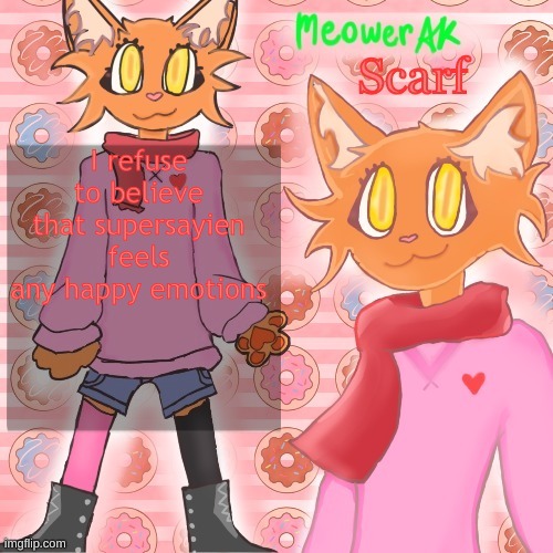 Scarf announcement template (drawing by Meower) | I refuse to believe that supersayien feels any happy emotions | image tagged in scarf announcement template drawing by meower | made w/ Imgflip meme maker