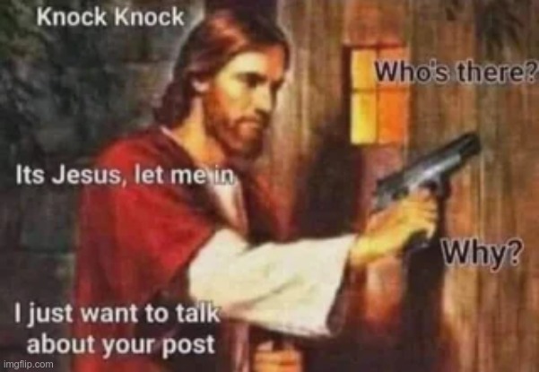 jesus knocks | image tagged in jesus knocks | made w/ Imgflip meme maker