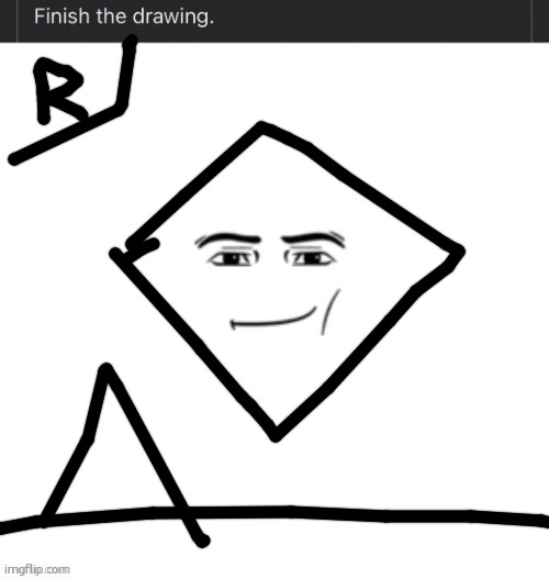 Finish the drawing | image tagged in finish the drawing | made w/ Imgflip meme maker