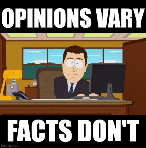 Facts Don't Lie.  Trump Does | OPINIONS VARY; FACTS DON'T | image tagged in memes,aaaaand its gone,donald trump is a convicted rapist,maga,trump lies,and that's a fact | made w/ Imgflip meme maker