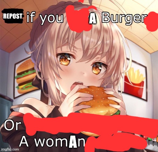 Repost if you love burgers | A; A | image tagged in repost if you love burgers | made w/ Imgflip meme maker