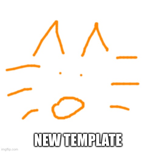 NEW TEMPLATE | made w/ Imgflip meme maker