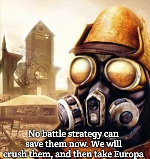Slavic Iron Storm | No battle strategy can save them now. We will crush them, and then take Europa | image tagged in slavic iron storm,slavic lives matter | made w/ Imgflip meme maker