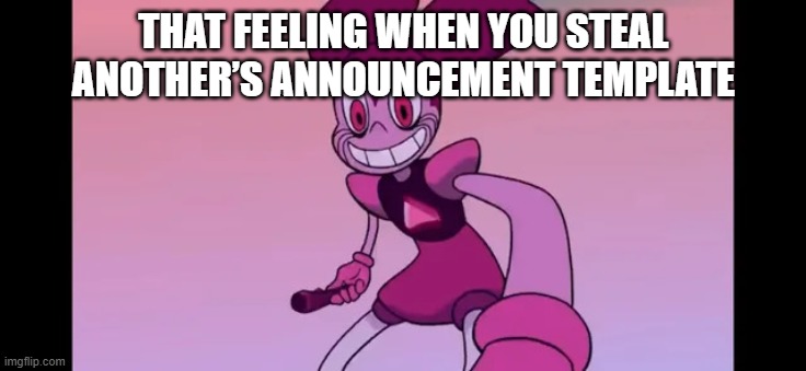 Event template. | THAT FEELING WHEN YOU STEAL ANOTHER’S ANNOUNCEMENT TEMPLATE | image tagged in event template | made w/ Imgflip meme maker