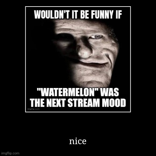 nice | image tagged in funny,demotivationals | made w/ Imgflip demotivational maker