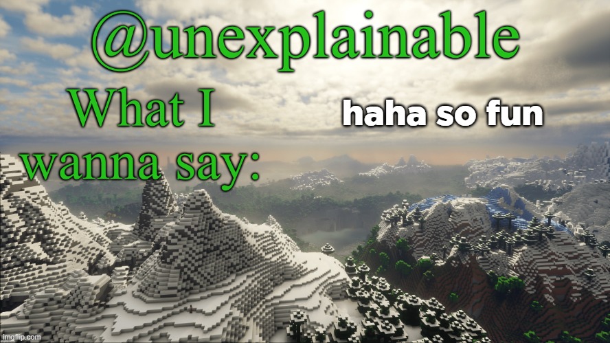 What I have to say: | haha so fun | image tagged in what i have to say | made w/ Imgflip meme maker