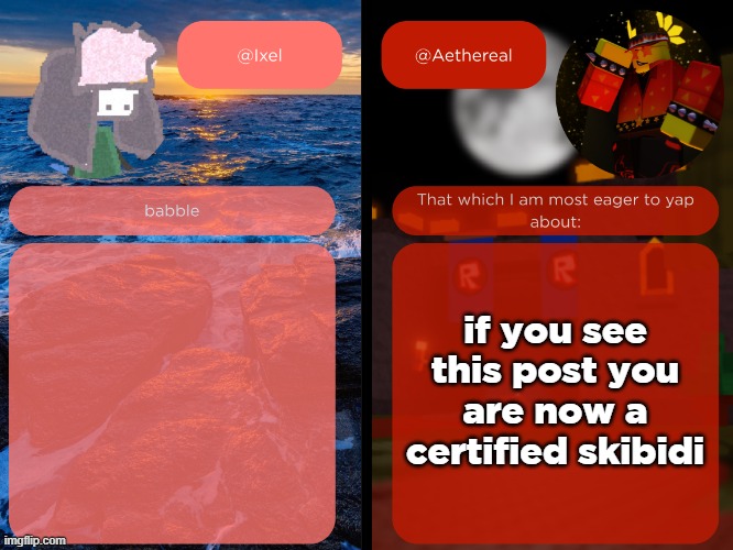 ixel and aethereal shared temp | if you see this post you are now a certified skibidi | image tagged in ixel and aethereal shared temp | made w/ Imgflip meme maker