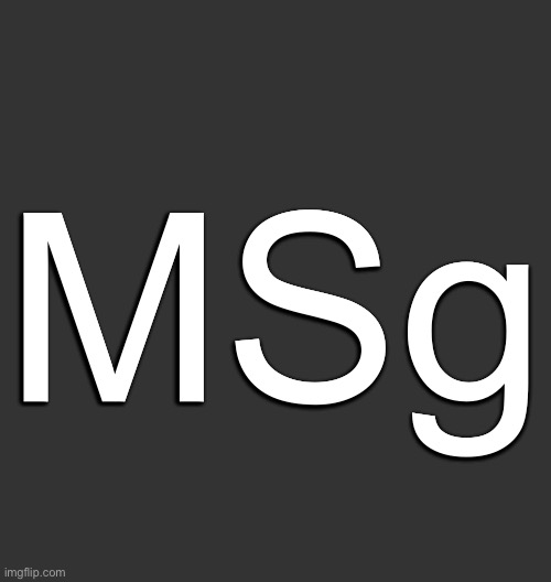 Blank Dark Mode Square | MSg | image tagged in blank dark mode square | made w/ Imgflip meme maker