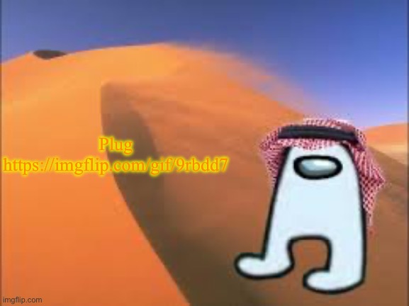 ArabMogus low effort announce temp | Plug
https://imgflip.com/gif/9rbdd7 | image tagged in justanarabmemer101 low effort announce temp | made w/ Imgflip meme maker