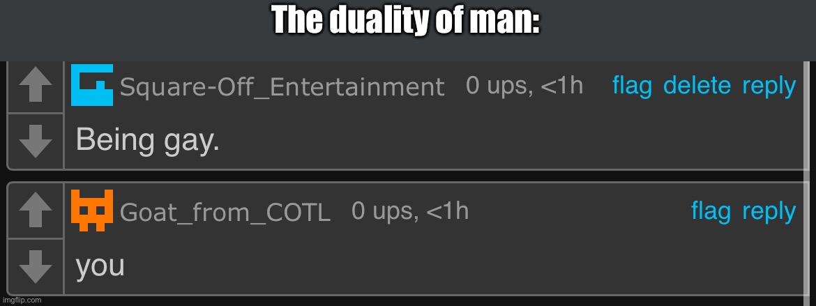 The duality of man: | made w/ Imgflip meme maker