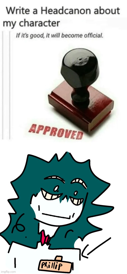 His name is phillip now. Now headcanon this dead son of a bitch | image tagged in write a headcanon about my character | made w/ Imgflip meme maker