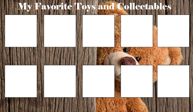 favorite toys and collectables Blank Meme Template