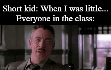 You've been little | Short kid: When I was little...
Everyone in the class: | image tagged in gifs,funny,meme,memes,funny memes,relatable | made w/ Imgflip video-to-gif maker
