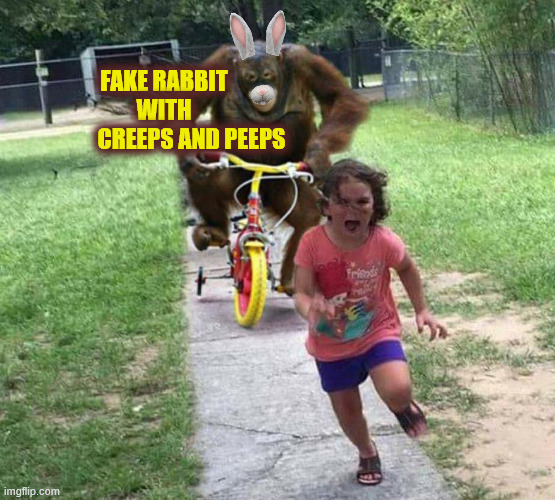 ▬▬comment specific to meme of "creeps", a Peeps knockoff 2 | FAKE RABBIT
WITH
            CREEPS AND PEEPS | image tagged in creeps,easter bunny,comment | made w/ Imgflip meme maker