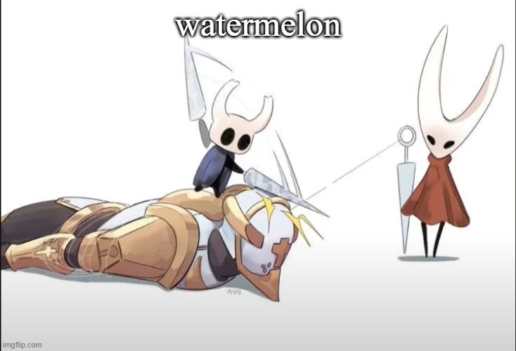 +HALLOWNESS | watermelon | image tagged in hallowness | made w/ Imgflip meme maker