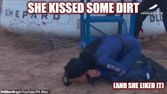 SHE KISSED SOME DIRT (AND SHE LIKED IT) | made w/ Imgflip meme maker
