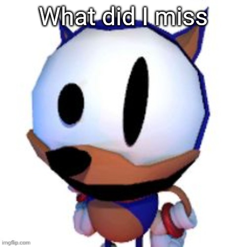 rewrite peaking | What did I miss | image tagged in rewrite peaking | made w/ Imgflip meme maker