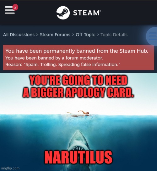 YOU'RE GOING TO NEED A BIGGER APOLOGY CARD. NARUTILUS | image tagged in jaws | made w/ Imgflip meme maker