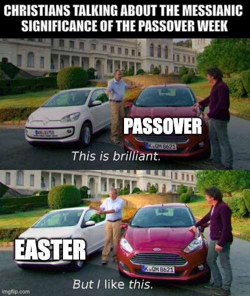 Christians explaining the significance of passover but then celebrating easter instead | CHRISTIANS TALKING ABOUT THE MESSIANIC 
SIGNIFICANCE OF THE PASSOVER WEEK; PASSOVER; EASTER | image tagged in this is brilliant but i like this,christian,passover,torah,pronomian,easter | made w/ Imgflip meme maker