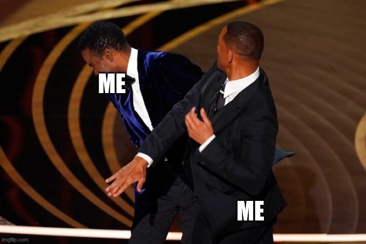 Will Smith Slap | ME ME | image tagged in will smith slap | made w/ Imgflip meme maker