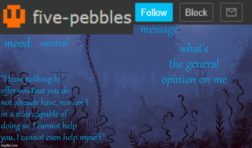 five-pebbles announcement temp | neutral; what's the general opinion on me | image tagged in five-pebbles announcement temp | made w/ Imgflip meme maker