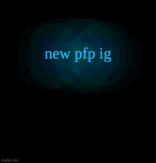 this dumbass forgot to let the image load | new pfp ig | image tagged in my lil announcement | made w/ Imgflip meme maker