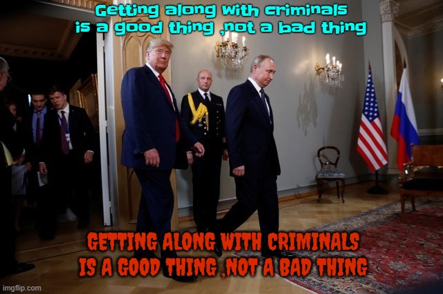 Criminals are a good thing | Getting along with criminals is a good thing ,not a bad thing; GETTING ALONG WITH CRIMINALS IS A GOOD THING ,NOT A BAD THING | image tagged in criminals are a good thing,won't save the us,woke up,buy gun now,batman superman or 007 are no help,the fake redcaps are coming | made w/ Imgflip meme maker