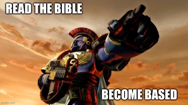 Pointing Marine | READ THE BIBLE BECOME BASED | image tagged in pointing marine | made w/ Imgflip meme maker