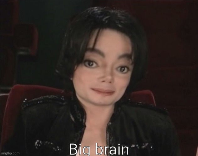 Michael Jackson | Big brain | image tagged in michael jackson | made w/ Imgflip meme maker