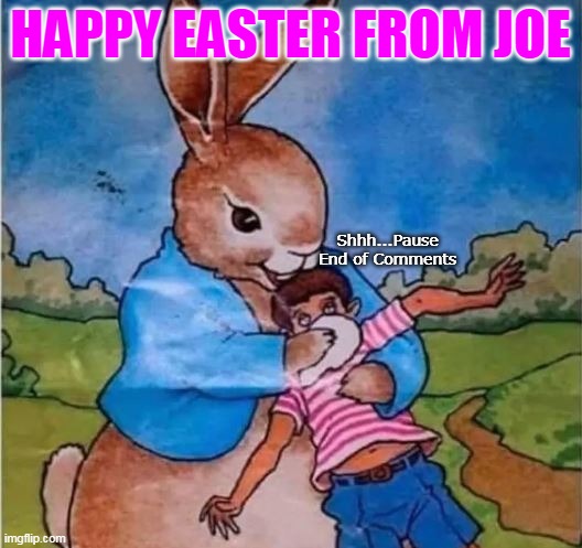 Must be Transgender | HAPPY EASTER FROM JOE; Shhh...Pause End of Comments | image tagged in happy easter biden bunny meme | made w/ Imgflip meme maker