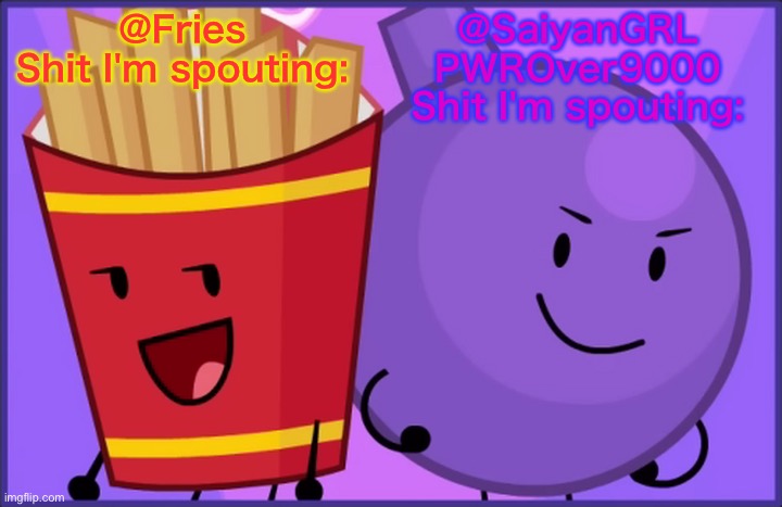 Fries and SaiyanGRLPWROver9000 shared temp Blank Meme Template
