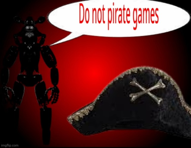 Do not pirate games | image tagged in do not pirate games | made w/ Imgflip meme maker