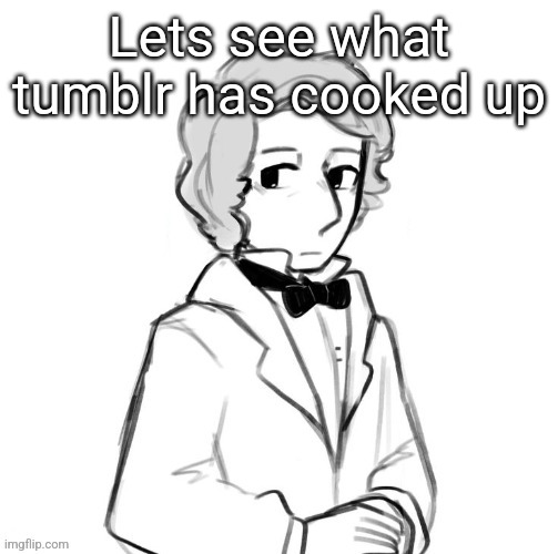 Chopin ❤️ | Lets see what tumblr has cooked up | image tagged in chopin | made w/ Imgflip meme maker