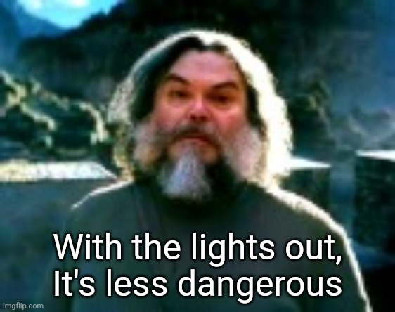 I am Steve (low quality) | With the lights out,
It's less dangerous | image tagged in i am steve low quality | made w/ Imgflip meme maker