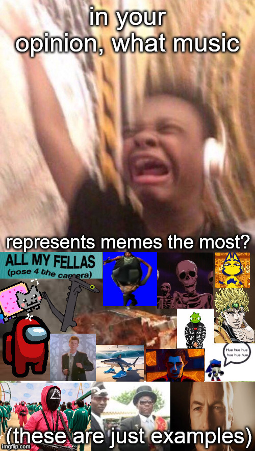 (◕‿◕✿) | image tagged in memes,funny,funny memes,loud music | made w/ Imgflip meme maker