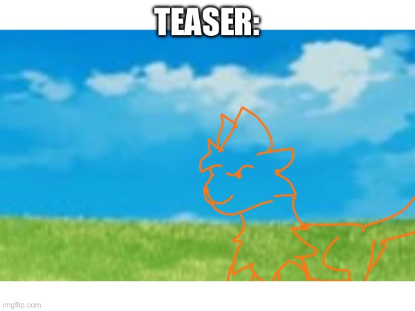 TEASER: | made w/ Imgflip meme maker