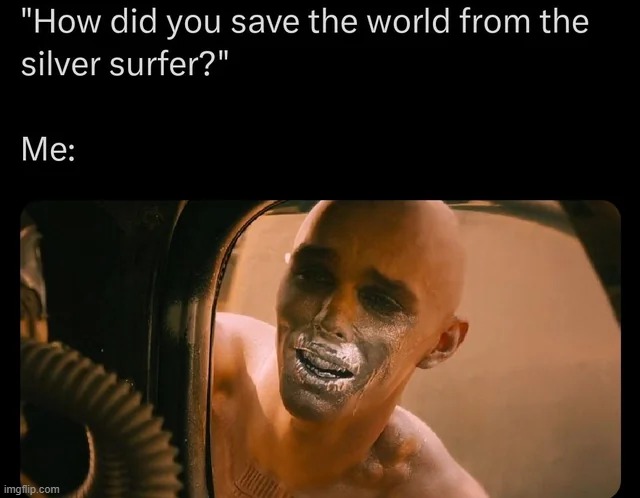 Silver Surfer | image tagged in silver surfer | made w/ Imgflip meme maker