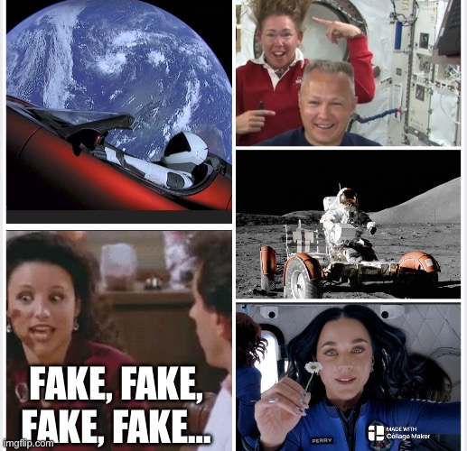 Fake space | FAKE, FAKE, FAKE, FAKE… | image tagged in memes | made w/ Imgflip meme maker