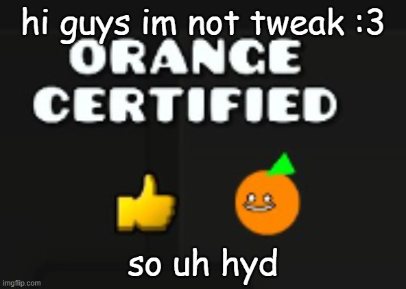 (im bda if u know) | hi guys im not tweak :3; so uh hyd | made w/ Imgflip meme maker