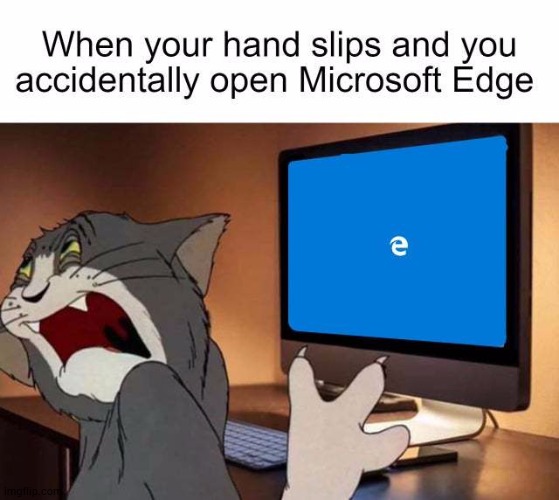 Let's all hate on Edge together! | made w/ Imgflip meme maker